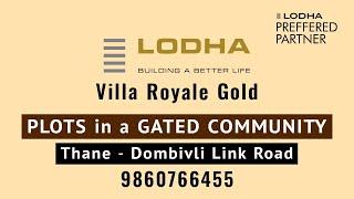 PLOTS by LODHA GROUP | Lodha Villa Royale Gold | CALL 9860766455 | Thane Dombivli Link Road