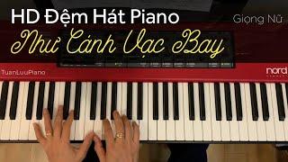  Hướng Dẫn Đệm Hát Piano GIỌNG NỮ - NHƯ CÁNH VẠC BAY - Cách Tự Học Piano Dễ Nhất - Tuấn Lưu Piano