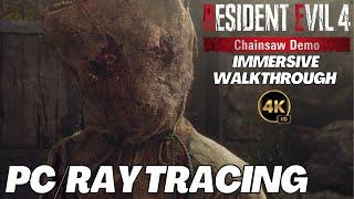 Resident Evil 4 Chainsaw Demo | Immersive Walkthrough | PC 4K/Raytracing