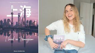 I WROTE A BOOK! ‘I lived in Shanghai’ by Kaja Kubicka