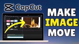 How To Make Images Move in CapCut | Adding Movement to Your Images | CapCut Tutorial