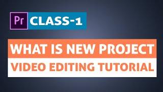 What is New Project | Adobe Premiere Pro Video Editing Class 1