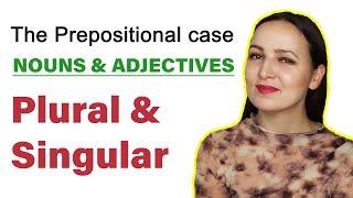 The Prepositional case of Nouns & Adjectives in Singular and Plural