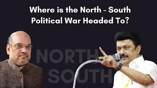 Where is the North-South Political War Headed To? / North India / South India / Politics / The AIDEM