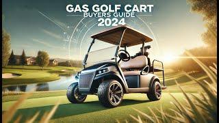 Gas Golf Cart Buyers Guide 2024: What You Need to Know!