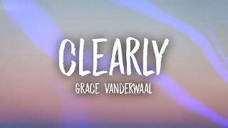 Grace VanderWaal - Clearly (Lyrics)