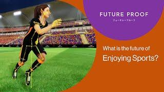 Sony - FUTURE PROOF: What Is the Future of Enjoying Sports? | Official Video