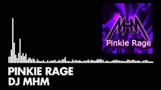 DJ MHM - Pinkie Rage