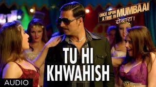 Once Upon A Time In Mumbaai Dobaara Tu Hi Khwahish (Audio) | Pritam | Akshay, Imran, Sonakshi