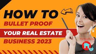 Bullet Proof Your Real Estate Business in 2023