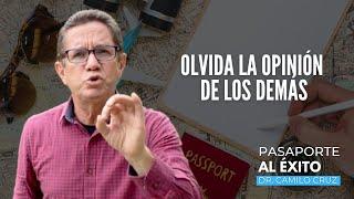 Qué hacer para que no te afecte la opinión de los demás - Dr. Camilo Cruz - @drcamilocruz