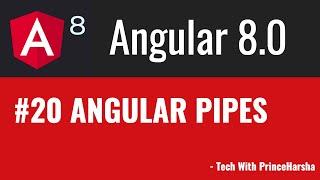 20.Angular 8 Tutorials - Angular Pipes