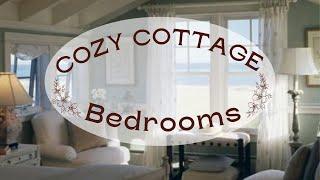 Cozy Cottage Bedrooms You Will Love!