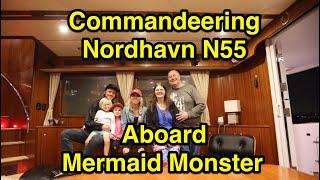 Commandeering Nordhavn N55 Aboard Mermaid Monster