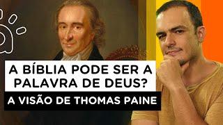 A Bíblia pode ser a palavra de Deus? A visão de Thomas Paine sobre o assunto