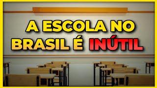 ESCOLA é uma PERDA de TEMPO | O PROBLEMA da educação no Brasil