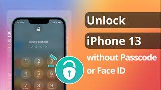 [2 Ways] How to Unlock iPhone 13 without Passcode or Face ID 2023