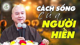 Cách sống của người HIỀN - Thầy Thích Pháp Hòa