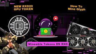 Glyph RXD20 Token - How To Mine