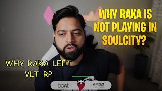 Why Raka Will Not Play In SOULCITY? | Why Raka Left VLT RP | @RakaZoneGaming Issues With Admins