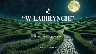 "W Labiryncie" -  Poezja śpiewana 