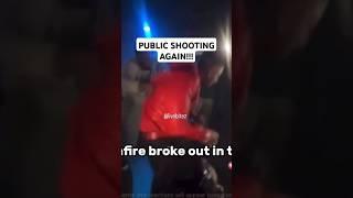 PUBLIC SHOOTING AGAIN!!! #trending