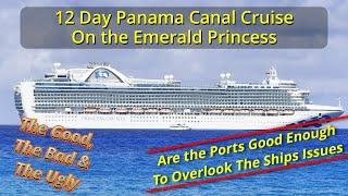 12 Day Panama Canal Vacation on the Emerald Princess - The Good, The Bad, and The Ugly