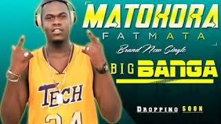 Big Banga MUHABA EMPIRE New Song MATOKORA FATMATA