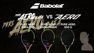 Babolat Pure Aero Rafa Origin vs Pure Aero Rafa vs Pure Aero 300g