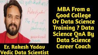 MBA From a Good College Or Data Science Training ? | Data Science QnA By Data Science Career Coach