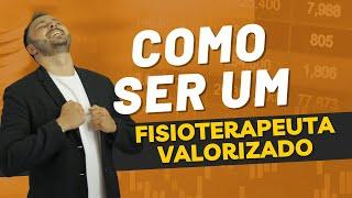 A Estratégia para ser um #fisioterapeuta valorizado