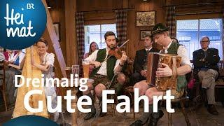 Dreimalig - Gute Fahrt | Wirtshausmusikanten | BR Heimat