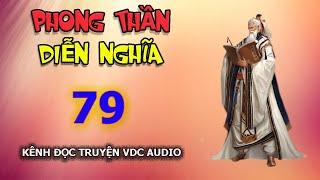 HỒI 79 - PHONG THẦN DIỄN NGHĨA - KÊNH ĐỌC TRUYỆN VDC AUDIO