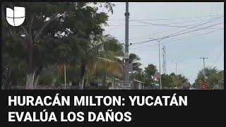 Las autoridades en Yucatán evalúan los daños tras el paso del huracán Milton