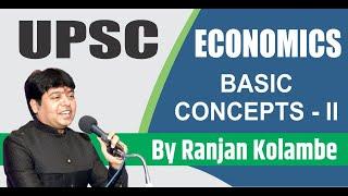 UPSC Economics   Basic Concepts - ||     By Ranjan Kolambe