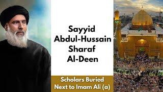 Sayid Abdul Hussain Sharraf Al-Deen | Scholars Buried Next to Imam Ali (a)