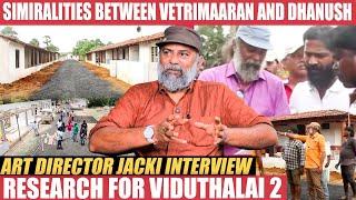 Vetrimaaran-அ எல்லாரும் இப்படி சொல்றாங்க, ஆனா அவர்.. - Art Director Jacki | Viduthalai 2 | Dhanush