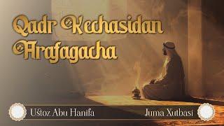 Qadr Kechasidan Arafagacha | Juma Xutbasi | Ustoz Abu Hanifa