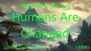 Best HFY Reddit Stories: Humans Are Changed