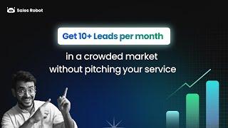 How to Get 10+ Leads/Month in a Crowded Market (Without pitching your service)