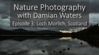 Nature Photography with Damian Waters: Episode 3 - Loch Morlich