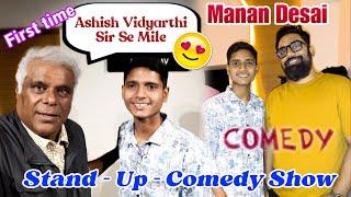 First time Ashish Vidyarthi Sir Se Mile | Stand Up Comedy Show | Manan Desai | Vedant Shirke Vlogs