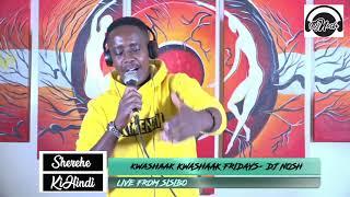 KWASHAAK KWASHAAK FRIDAYS -  DJ NOSH 254 KALENJIN MIX