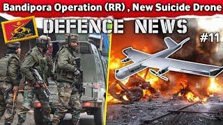 Defence News #11 : Bandipora Operation By RR | New Suicide Drones Of Indian Army