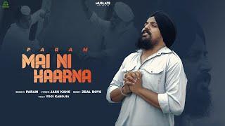 New Punjabi Song Mai Ni Haarna (Full Video) Param Badana | Jass Kang | Zeal Boys | MuSlate