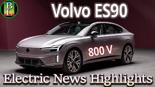 Electric News Highlights - Volvo ES90 looks great