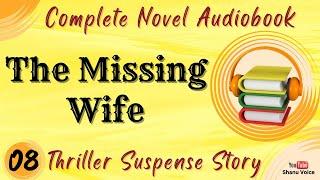 Thriller Suspense | Missing Wife | Novel Audiobook | Shanu Voice