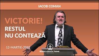 Iacob Coman | Victorie! Restul nu contează | 12-Martie-2023 | Biserica Sfânta Treime Oradea