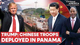 Trump Says "Illegal" Chinese Troops Operate the Panama Canal | Firstpost America