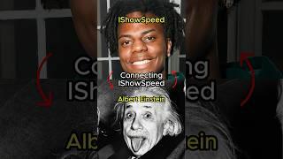 Connecting IShowSpeed to Albert Einstein
